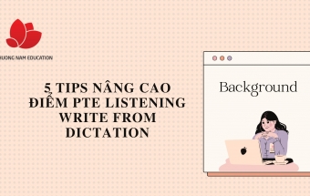 5 tips nâng cao điểm PTE Listening Write from Dictation