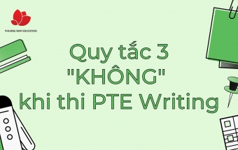 Quy tắc 3 KHÔNG khi thi viết PTE Writing